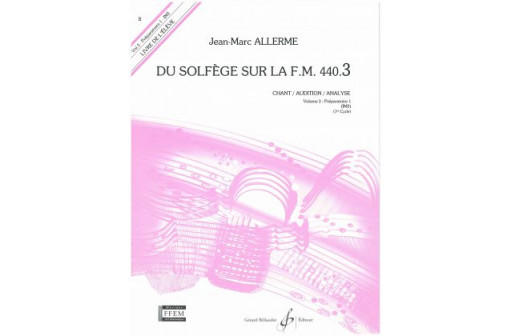 DU SOLFEGE SUR LA FM 440.3 VOL 3 ELEVE CHANT/AUDITION/ANALYSE