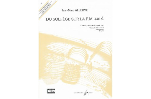 DU SOLFEGE SUR LA FM 440.4 VOL 4 ELEVE CHANT/AUDITION/ANALYSE