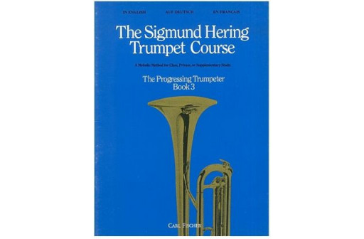 THE SIGMUND HERING TRUMPET COURSE THE PROGRESSING TRUMPETER BOOK 3